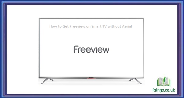How to Get Freeview on Smart TV without Aerial