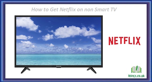 How to Get Netflix on non Smart TV