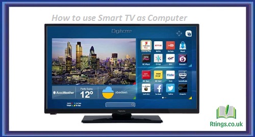 How to use Smart TV as Computer